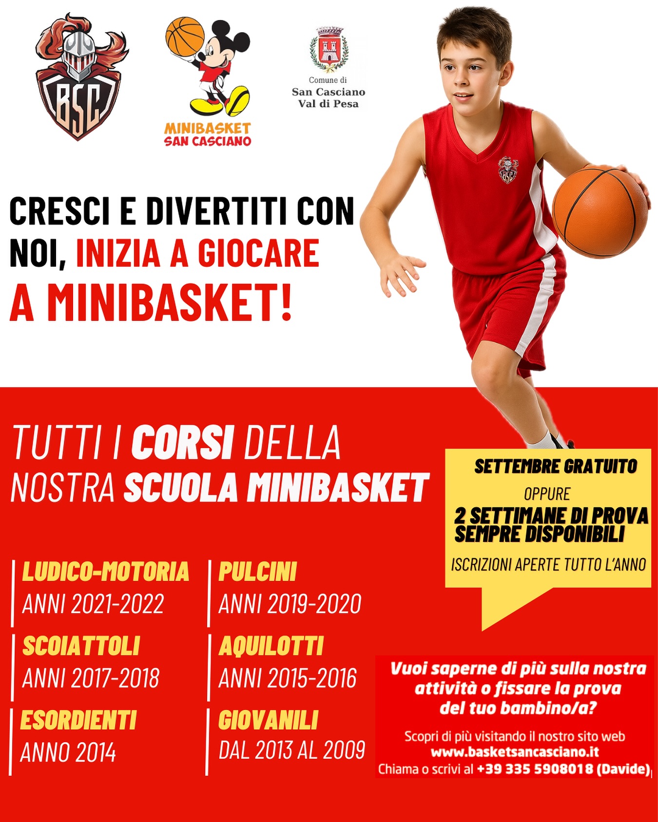 🏀✨ Cresci e divertiti con noi: inizia a giocare a Minibasket!
Se tuo figlio/a è nato tra il 2009 e il 2022 abbiamo il corso giusto per lui/lei:
👉 Ludico-motoria
👉 Pulcini
👉 Scoiattoli
👉 Aquilotti
👉 Esordienti
👉 Giovanili
🎉 Settembre è gratuito
oppure puoi usufruire di 2 settimane di prova sempre disponibili.
📍 Iscrizioni sempre aperte!
💬 Vuoi saperne di più? Scrivici subito o chiama Davide al +39 335 5908018
🔴⚪ Minibasket San Casciano: passione, amicizia e divertimento!