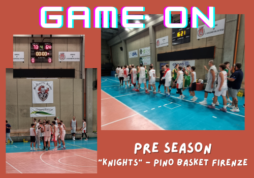 Pre season “Knights” vs Pino Basket Firenze